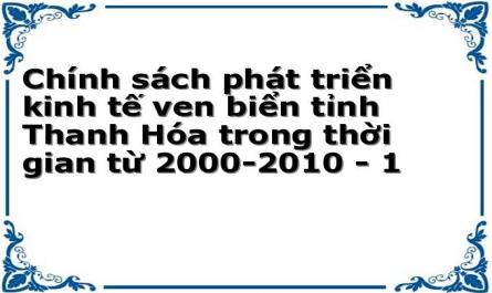 Chính sách phát triển kinh tế ven biển tỉnh Thanh Hóa trong thời gian từ 2000-2010 - 1