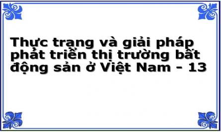 Thực trạng và giải pháp phát triển thị trường bất động sản ở Việt Nam - 13