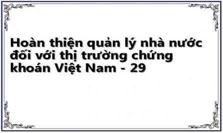 Hoàn thiện quản lý nhà nước đối với thị trường chứng khoán Việt Nam - 29