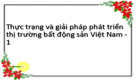 Thực trạng và giải pháp phát triển thị trường bất động sản Việt Nam - 1