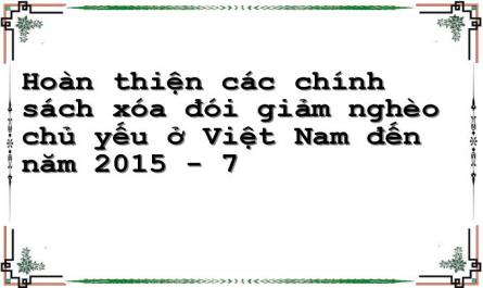 Hoàn thiện các chính sách xóa đói giảm nghèo chủ yếu ở Việt Nam đến năm 2015 - 7