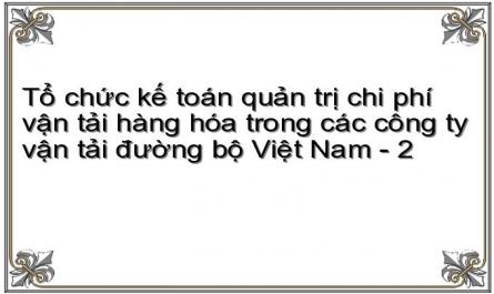 Tổ chức kế toán quản trị chi phí vận tải hàng hóa trong các công ty vận tải đường bộ Việt Nam - 2