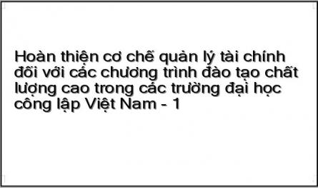 Hoàn thiện cơ chế quản lý tài chính đối với các chương trình đào tạo chất lượng cao trong các trường đại học công lập Việt Nam - 1