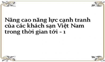 Nâng cao năng lực cạnh tranh của các khách sạn Việt Nam trong thời gian tới - 1