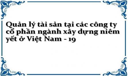 Quản lý tài sản tại các công ty cổ phần ngành xây dựng niêm yết ở Việt Nam - 19
