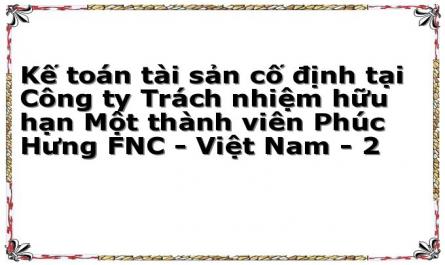 Kế toán tài sản cố định tại Công ty Trách nhiệm hữu hạn Một thành viên Phúc Hưng FNC - Việt Nam - 2