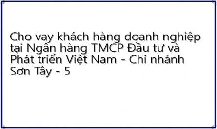 Cho vay khách hàng doanh nghiệp tại Ngân hàng TMCP Đầu tư và Phát triển Việt Nam - Chi nhánh Sơn Tây - 5