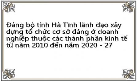 Đảng bộ tỉnh Hà Tĩnh lãnh đạo xây dựng tổ chức cơ sở đảng ở doanh nghiệp thuộc các thành phần kinh tế từ năm 2010 đến năm 2020 - 27