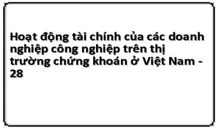 Hoạt động tài chính của các doanh nghiệp công nghiệp trên thị trường chứng khoán ở Việt Nam - 28