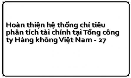 Hoàn thiện hệ thống chỉ tiêu phân tích tài chính tại Tổng công ty Hàng không Việt Nam - 27
