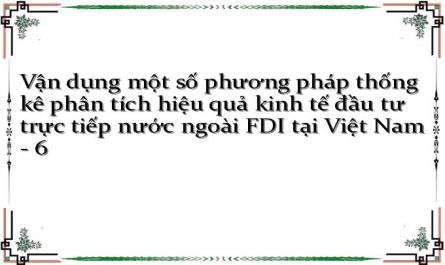 Vận dụng một số phương pháp thống kê phân tích hiệu quả kinh tế đầu tư trực tiếp nước ngoài FDI tại Việt Nam - 6