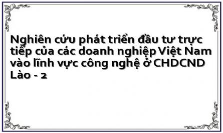 Nghiên cứu phát triển đầu tư trực tiếp của các doanh nghiệp Việt Nam vào lĩnh vực công nghệ ở CHDCND Lào - 2