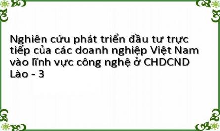 Nghiên cứu phát triển đầu tư trực tiếp của các doanh nghiệp Việt Nam vào lĩnh vực công nghệ ở CHDCND Lào - 3