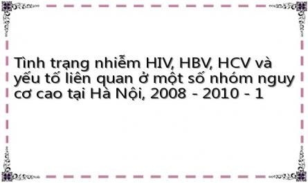 Tình trạng nhiễm HIV, HBV, HCV và yếu tố liên quan ở một số nhóm nguy cơ cao tại Hà Nội, 2008 - 2010