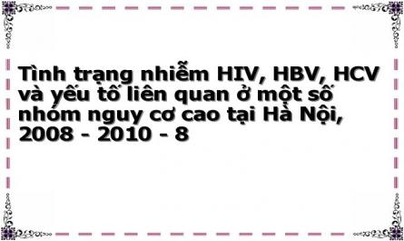 Tình trạng nhiễm HIV, HBV, HCV và yếu tố liên quan ở một số nhóm nguy cơ cao tại Hà Nội, 2008 - 2010 - 8