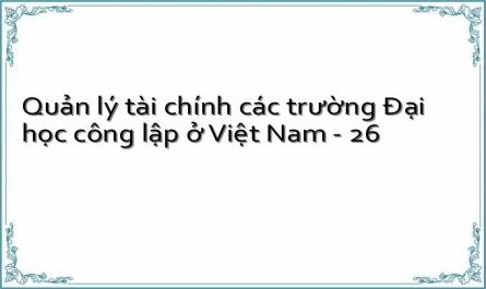 Quản lý tài chính các trường Đại học công lập ở Việt Nam - 26
