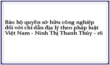 Bảo hộ quyền sở hữu công nghiệp đối với chỉ dẫn địa lý theo pháp luật Việt Nam - Ninh Thị Thanh Thủy - 16