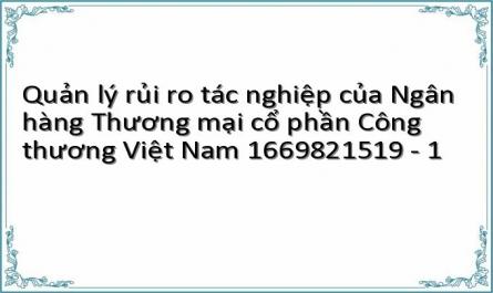 Quản lý rủi ro tác nghiệp của Ngân hàng Thương mại cổ phần Công thương Việt Nam 1669821519 - 1