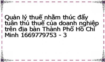 Quản lý thuế nhằm thúc đẩy tuân thủ thuế của doanh nghiệp trên địa bàn Thành Phố Hồ Chí Minh 1669779753 - 3