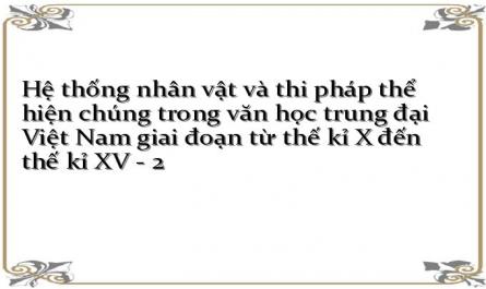Hệ thống nhân vật và thi pháp thể hiện chúng trong văn học trung đại Việt Nam giai đoạn từ thế kỉ X đến thế kỉ XV - 2