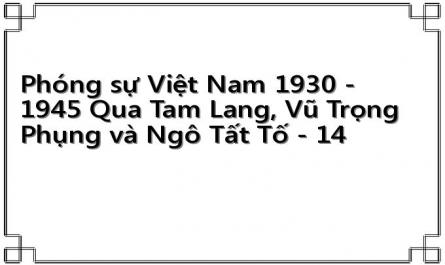 Phóng sự Việt Nam 1930 - 1945 Qua Tam Lang, Vũ Trọng Phụng và Ngô Tất Tố - 14