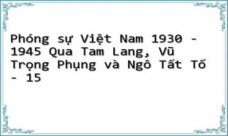 Phóng sự Việt Nam 1930 - 1945 Qua Tam Lang, Vũ Trọng Phụng và Ngô Tất Tố - 15