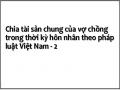 Chia tài sản chung của vợ chồng trong thời kỳ hôn nhân theo pháp luật Việt Nam - 2