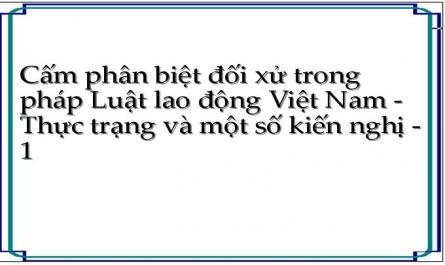 Cấm phân biệt đối xử trong pháp Luật lao động Việt Nam - Thực trạng và một số kiến nghị - 1