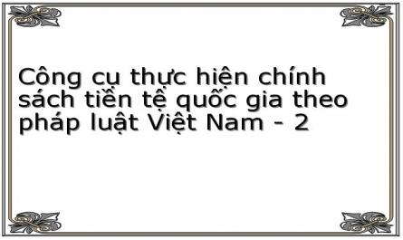 Công cụ thực hiện chính sách tiền tệ quốc gia theo pháp luật Việt Nam - 2