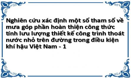Nghiên cứu xác định một số tham số về mưa góp phần hoàn thiện công thức tính lưu lượng thiết kế công trình thoát nước nhỏ trên đường trong điều kiện khí hậu Việt Nam - 1