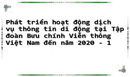 Phát triển hoạt động dịch vụ thông tin di động tại Tập đoàn Bưu chính Viễn thông Việt Nam đến năm 2020 - 1