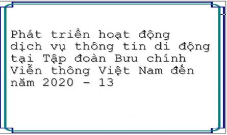 Phát triển hoạt động dịch vụ thông tin di động tại Tập đoàn Bưu chính Viễn thông Việt Nam đến năm 2020 - 13