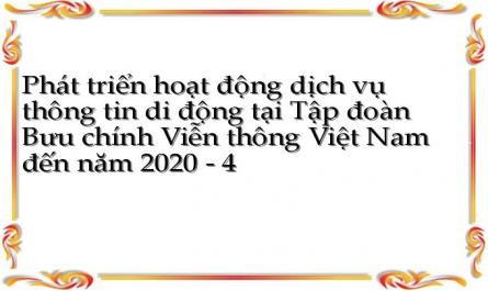 Phát triển hoạt động dịch vụ thông tin di động tại Tập đoàn Bưu chính Viễn thông Việt Nam đến năm 2020 - 4