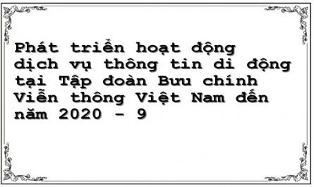 Phát triển hoạt động dịch vụ thông tin di động tại Tập đoàn Bưu chính Viễn thông Việt Nam đến năm 2020 - 9