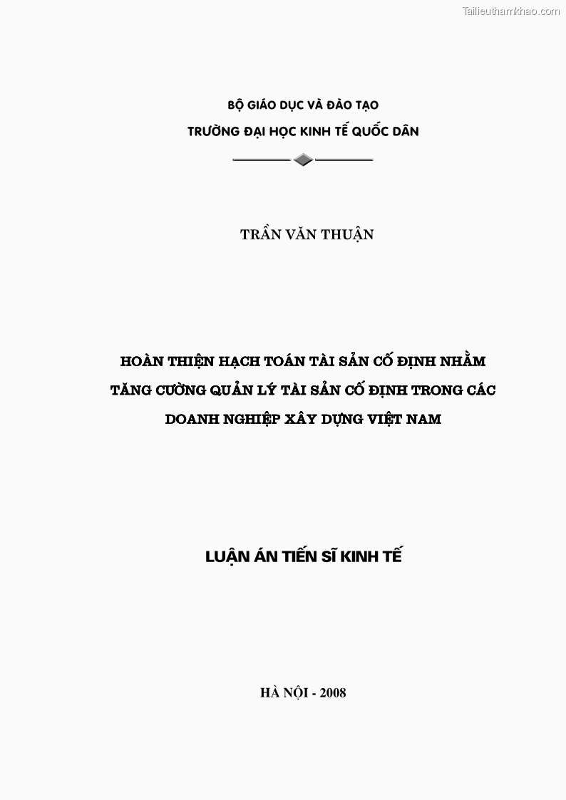 Luận án tiến sĩ kinh tế Hoàn thiện hạch toán tài sản cố định nhằm tăng cường quản lý tài sản cố định trong các doanh nghiệp xây dựng Việt Nam - 1 Trang 1