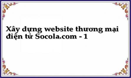 Xây dựng website thương mại điện tử Socola.com - 1