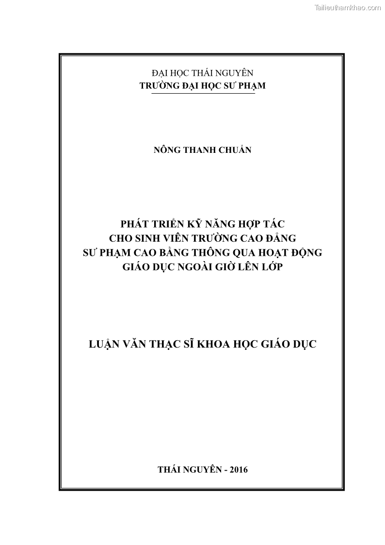 Luận văn thạc sĩ khoa học giáo dục Phát triển kỹ năng hợp tác cho Sinh viên trường CĐSP Cao Bằng thông qua hoạt động giáo dục ngoài giờ lên lớp - 1 Trang 1