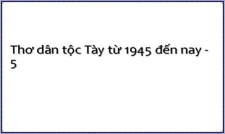 Thơ dân tộc Tày từ 1945 đến nay - 5