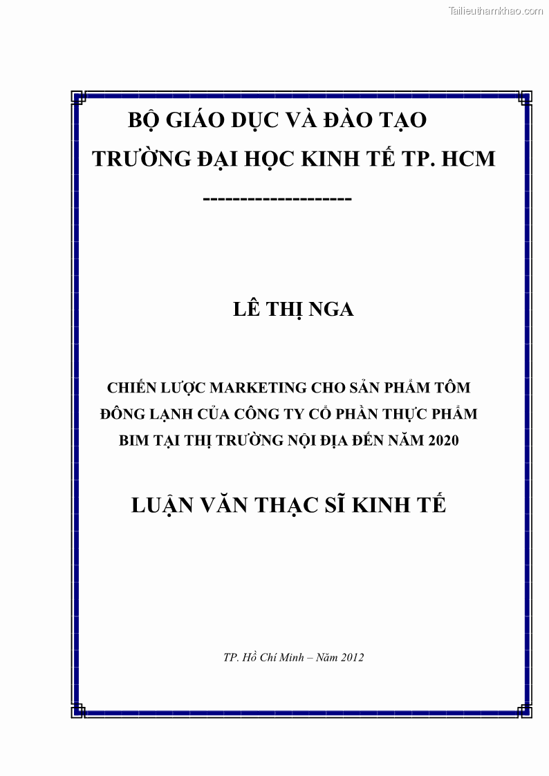 Luận văn thạc sĩ kinh tế Chiến lược Marketing cho sản phẩm tôm đông lạnh của công ty cổ phần thực phẩm BIM tại thị trường nội địa đến năm 2020 - 1 Trang 1