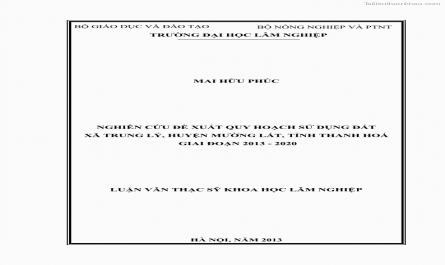 Luận văn thạc sĩ khoa học lâm nghiệp Nghiên cứu đề xuất quy hoạch sử dụng đất xã Trung Lý, huyện Mường Lát, tỉnh Thanh Hóa, giai đoạn 2013 - 2020 - 1