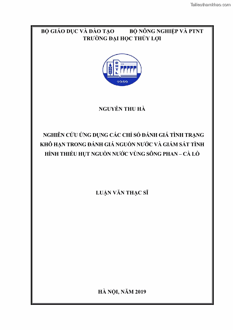 Luận văn thạc sĩ Nghiên cứu ứng dụng các chỉ số đánh giá tình trạng khô hạn trong đánh giá nguồn nước và giám sát tình hình thiếu hụt nguồn nước vùng sông Phan - Cà Lồ - 1 Trang 1