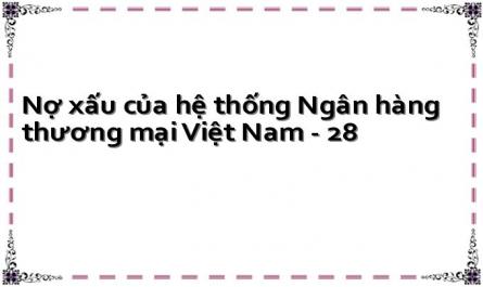 Nợ xấu của hệ thống Ngân hàng thương mại Việt Nam - 28