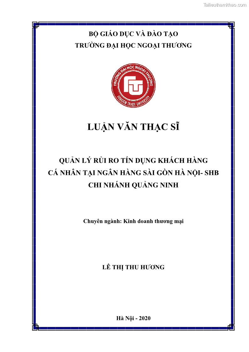 Luận văn thạc sĩ kinh doanh thương mại Quản lý rủi ro tín dụng khách hàng cá nhân tại Ngân hàng Sài gòn Hà Nội- SHB Chi nhánh Quảng Ninh - 1 Trang 1
