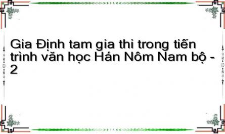 Gia Định tam gia thi trong tiến trình văn học Hán Nôm Nam bộ - 2