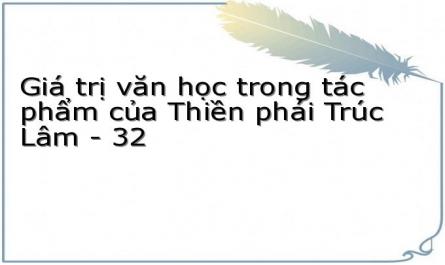Giá trị văn học trong tác phẩm của Thiền phái Trúc Lâm - 32