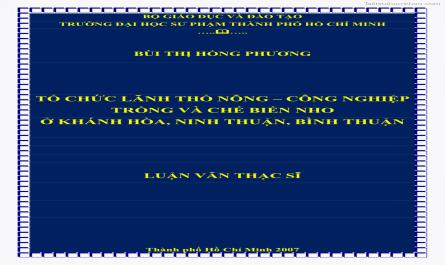 Luận văn thạc sĩ địa lý học Tổ chức lãnh thổ nông - Công nghiệp trồng và chế biến nho ở Khánh Hòa, Ninh Thuận, Bình Thuận - 1