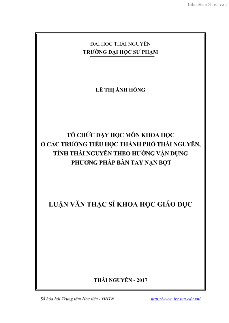 Luận văn thạc sĩ khoa học giáo dục Tổ chức dạy học môn Khoa học ở các trường Tiểu học thành phố Thái Nguyên, tỉnh Thái Nguyên theo hướng vận dụng phương pháp Bàn tay nặn bột - 1 Trang 1