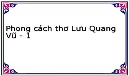 Phong cách thơ Lưu Quang Vũ - 1