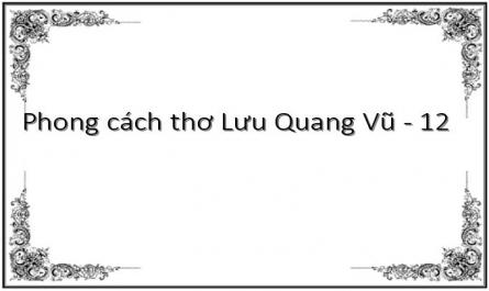 Phong cách thơ Lưu Quang Vũ - 12