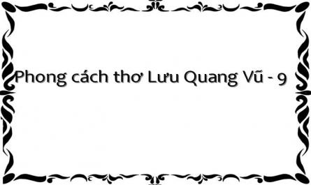 Phong Cách Thơ Lưu Quang Vũ Qua Những Phương Thức Thể Hiện